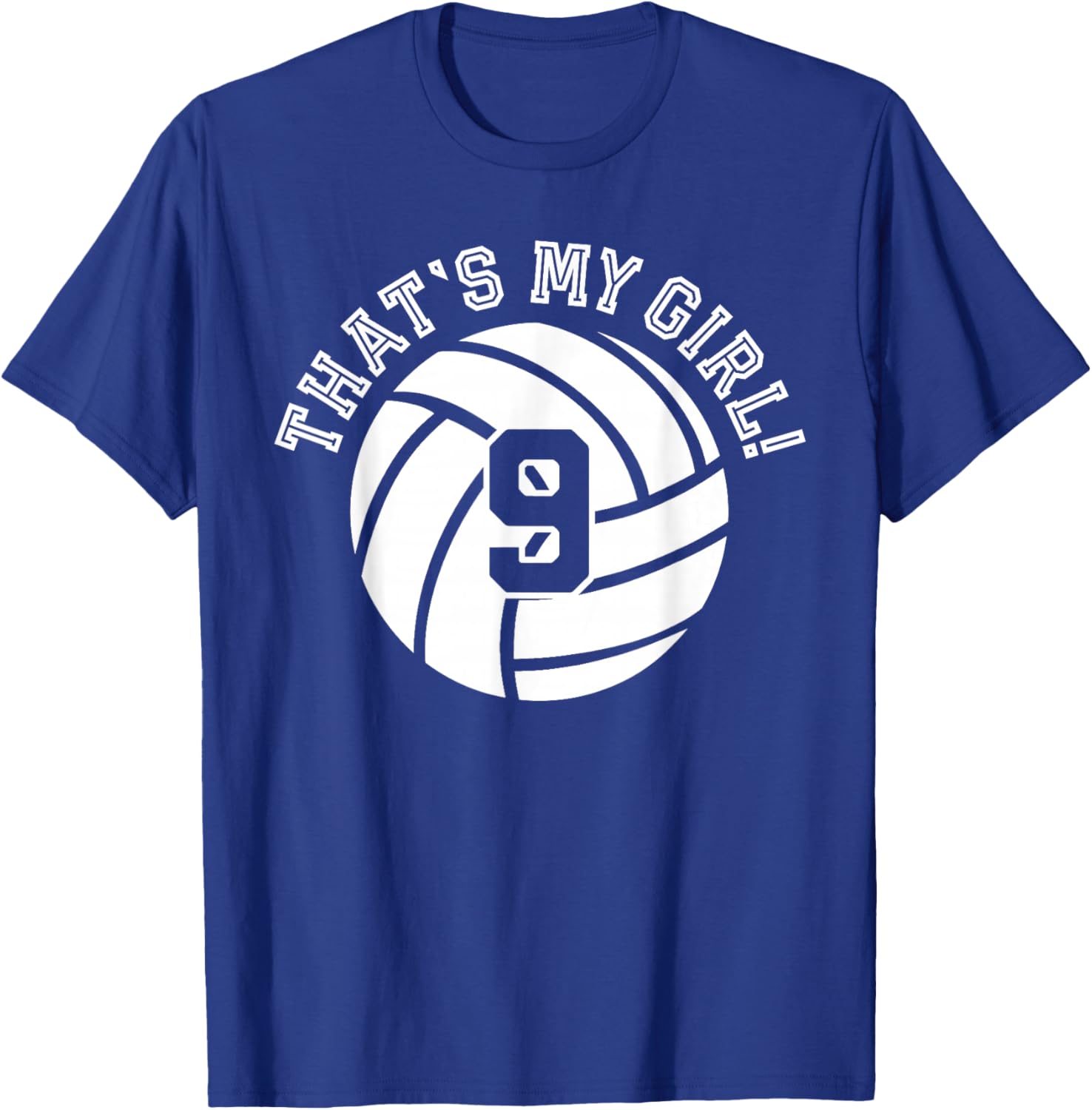9 Volleyball Player That's My Girl Cheer Mom Dad Team Coach T-Shirt - T-Shirt | Royal