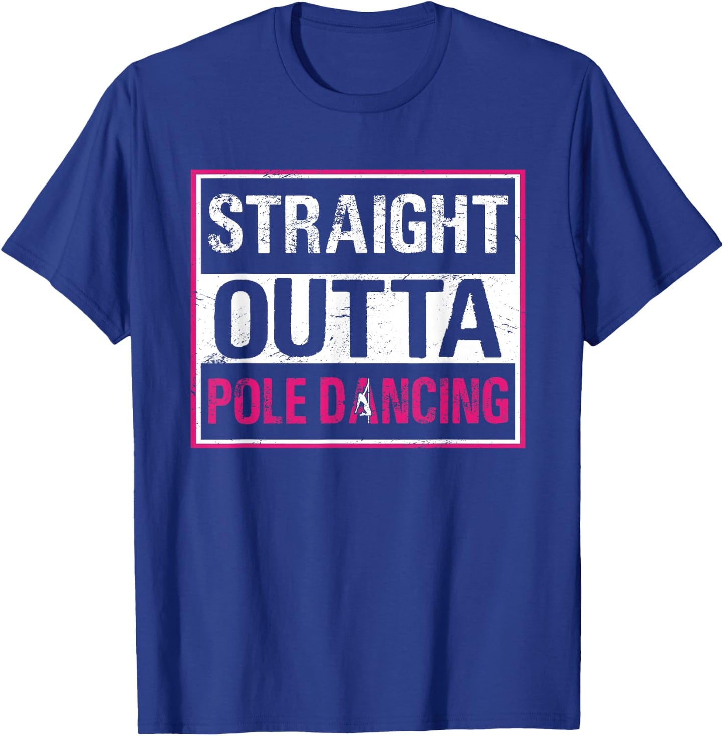 Straight Outta Pole Dancing Fitness Exercise Workout T-Shirt - T-Shirt | Royal