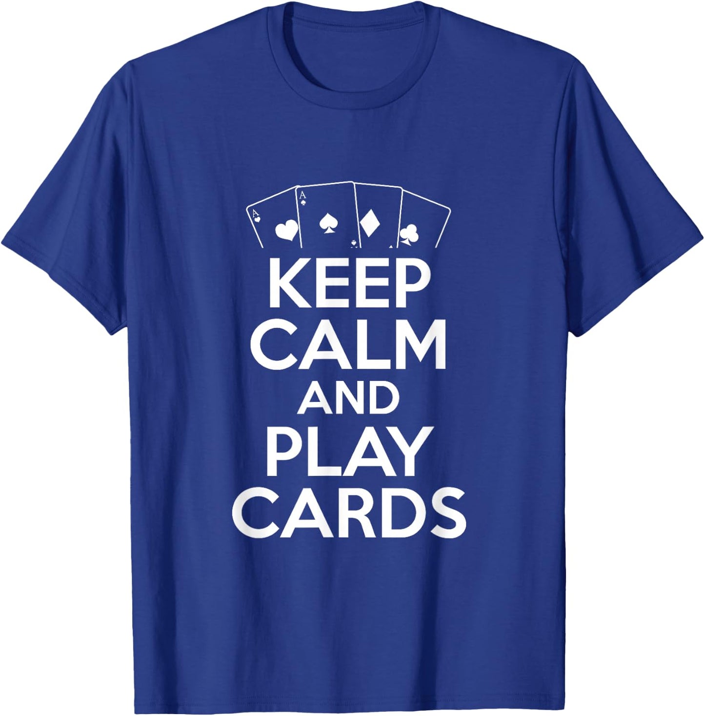 Keep Calm And Play Cards - Poker Player T-Shirt - T-Shirt | Royal