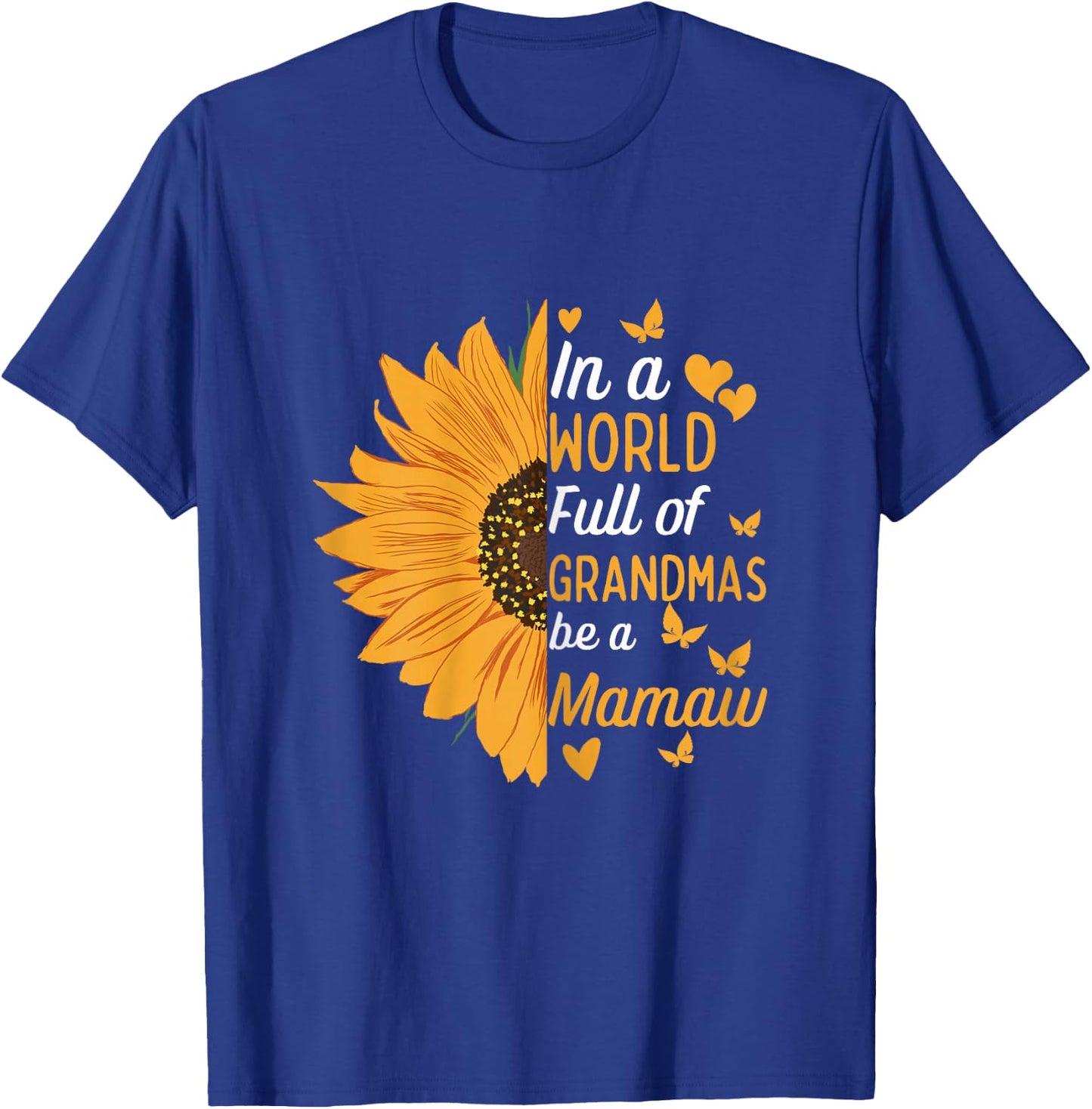 In A World Full Of Grandmas Be A Mamaw Funny Mom Grandma T-Shirt - T-Shirt | Royal