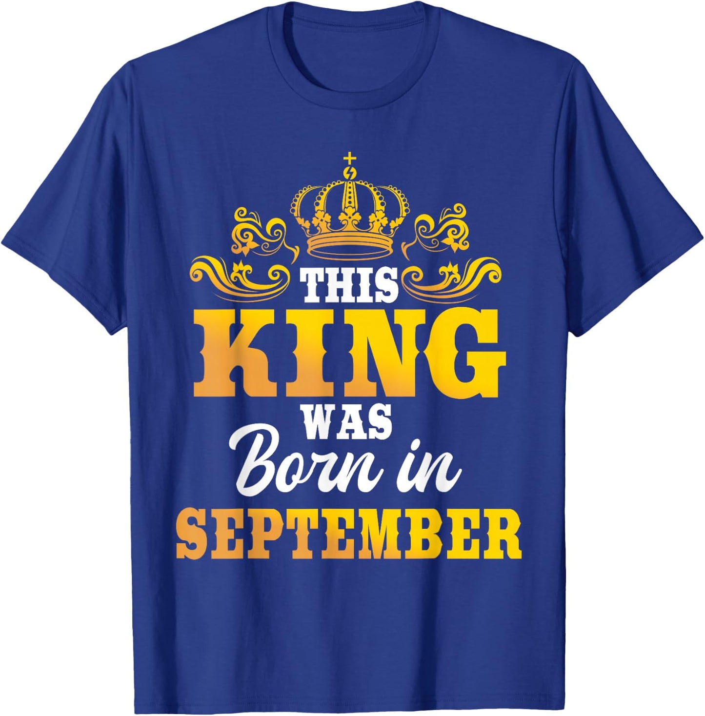 This King Was Born In September Birthday Party Celebration T-Shirt - T-Shirt | Royal