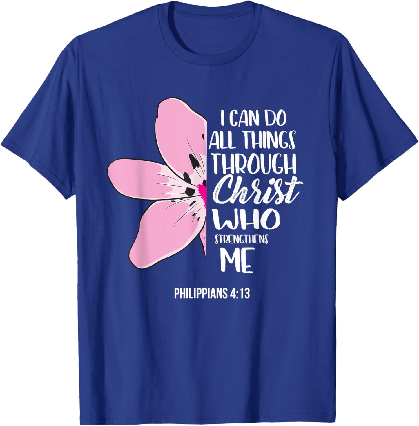 Philippians 4:13 Christian Scripture Bible Verses Gift Women T-Shirt - T-Shirt | Royal