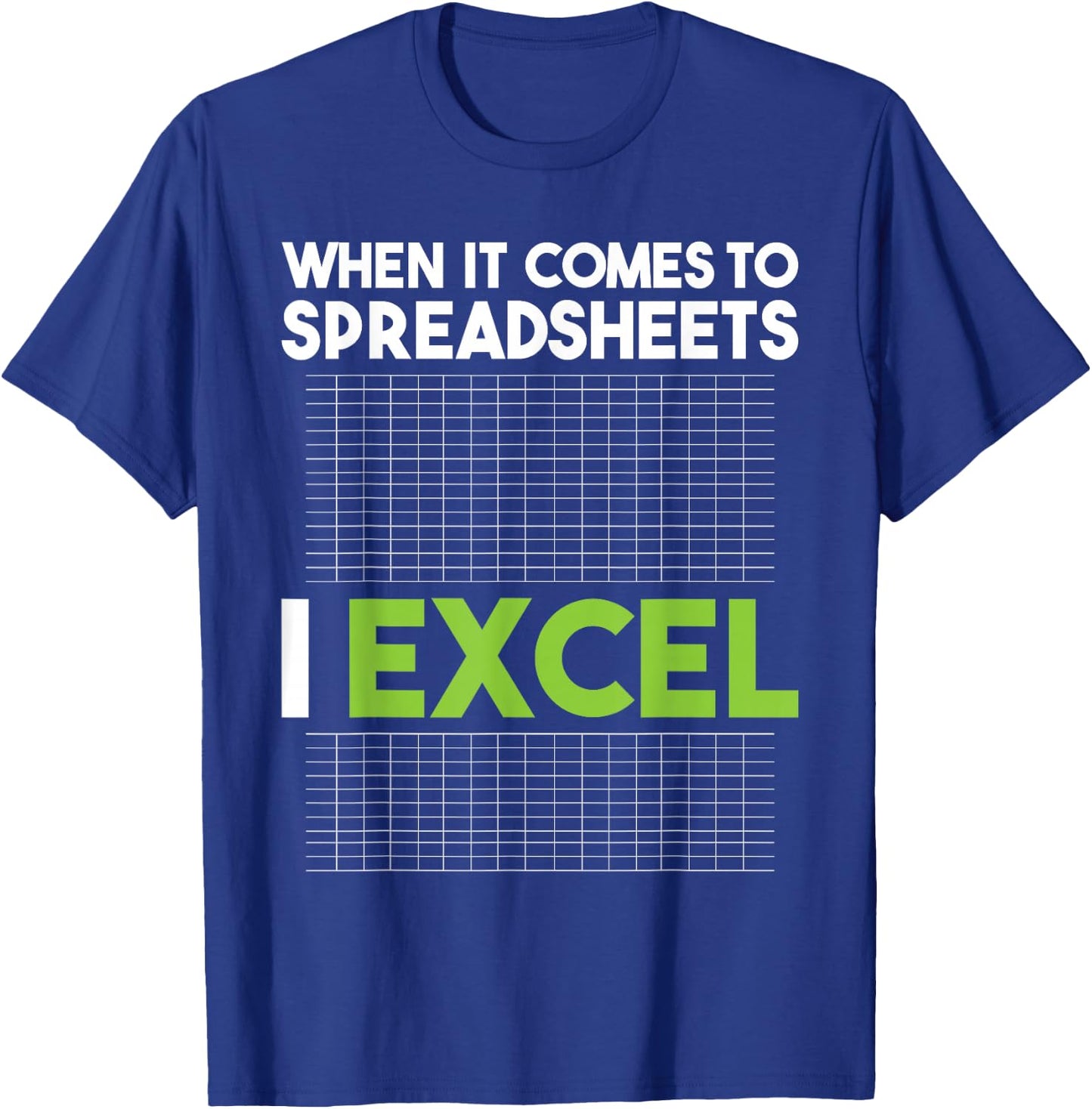 When It Comes To Spreadsheets I Excel - Accounting Auditing T-Shirt - T-Shirt | Royal