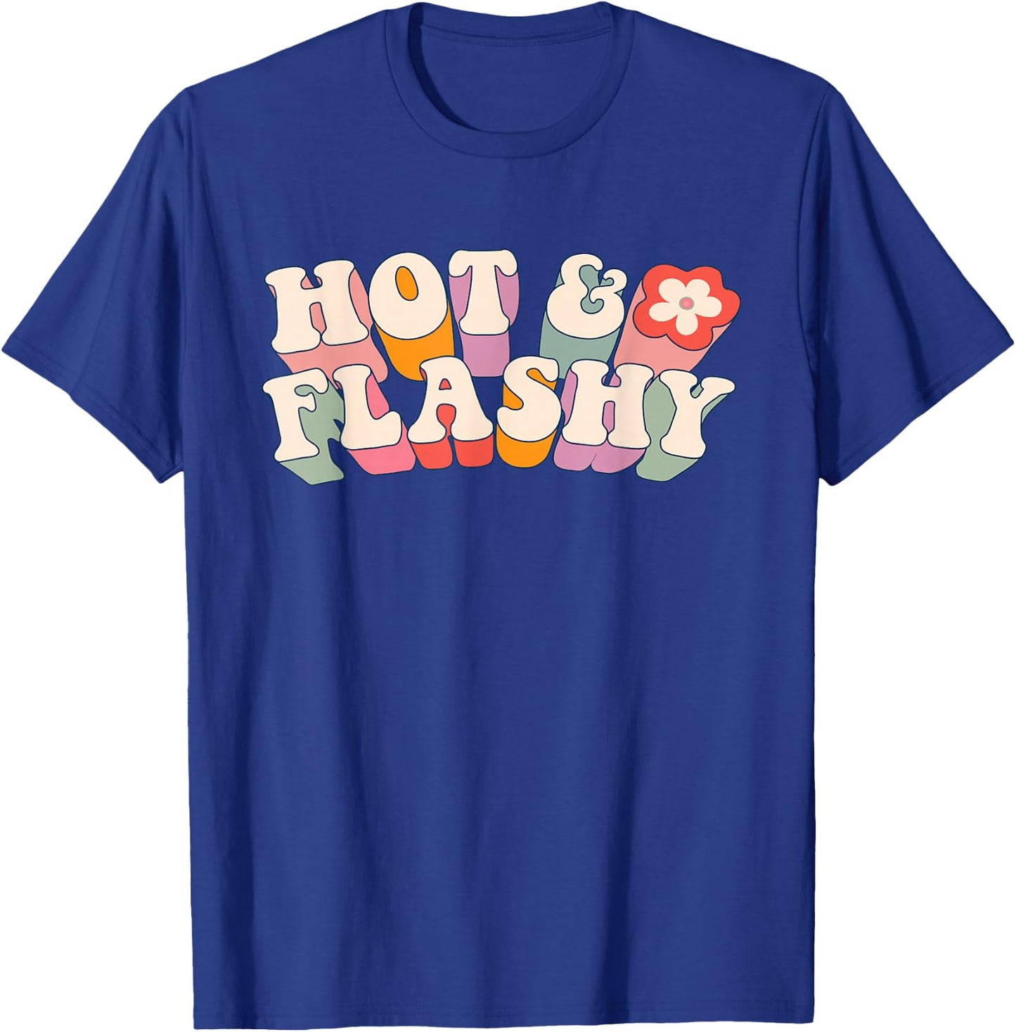 Funny Menopause, hot Flashes, Gift , Hot and Flashy T-Shirt - T-Shirt | Royal