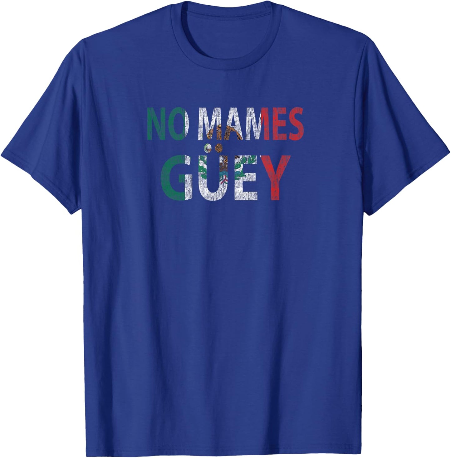 No Mames Güey T-Shirt - T-Shirt | Royal