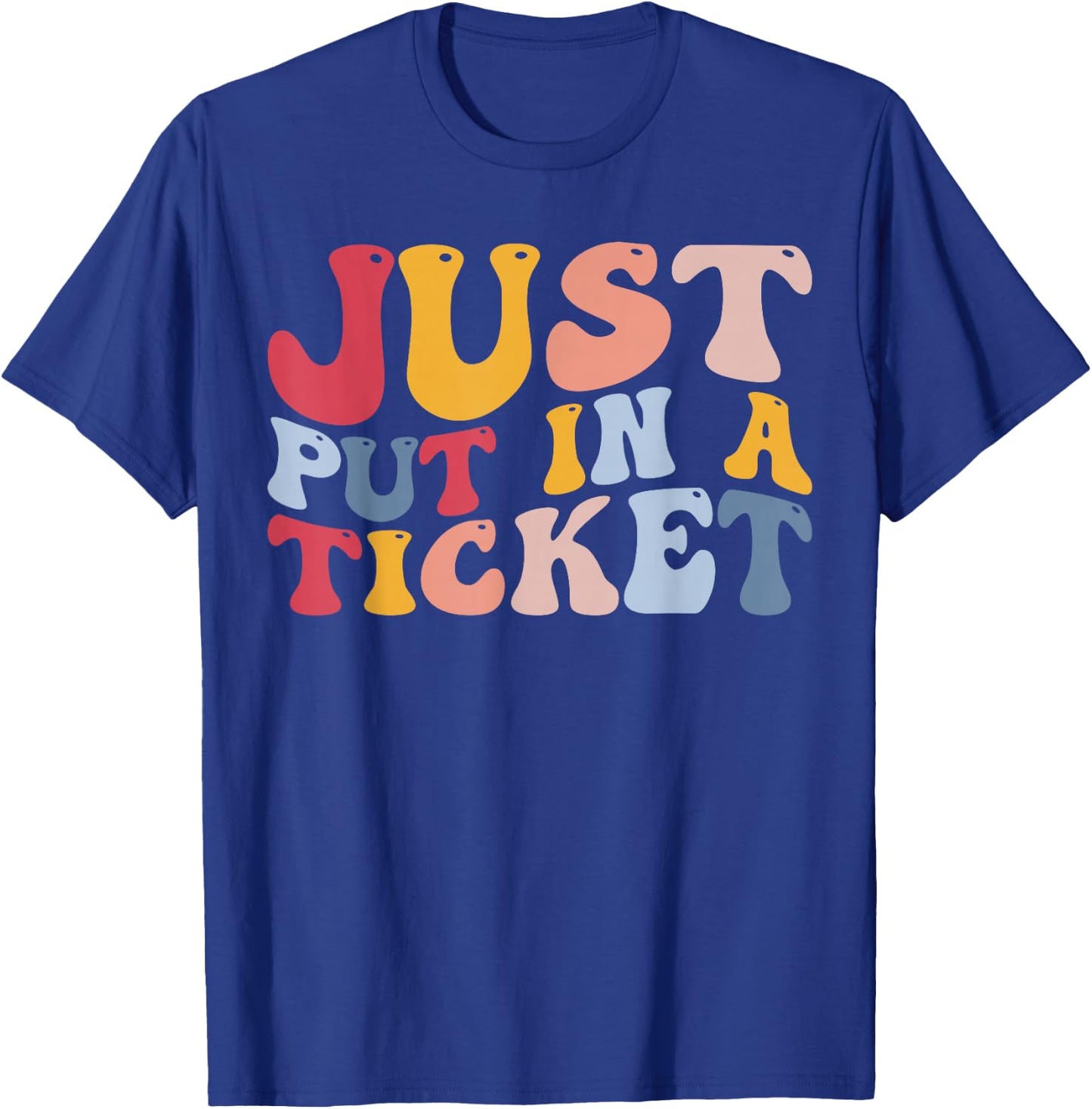 Funny Help Desk IT Tech Support Just put In A Ticket T-Shirt - T-Shirt | Royal