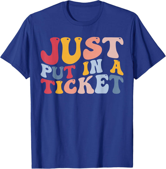 Funny Help Desk IT Tech Support Just put In A Ticket T-Shirt - T-Shirt | Royal