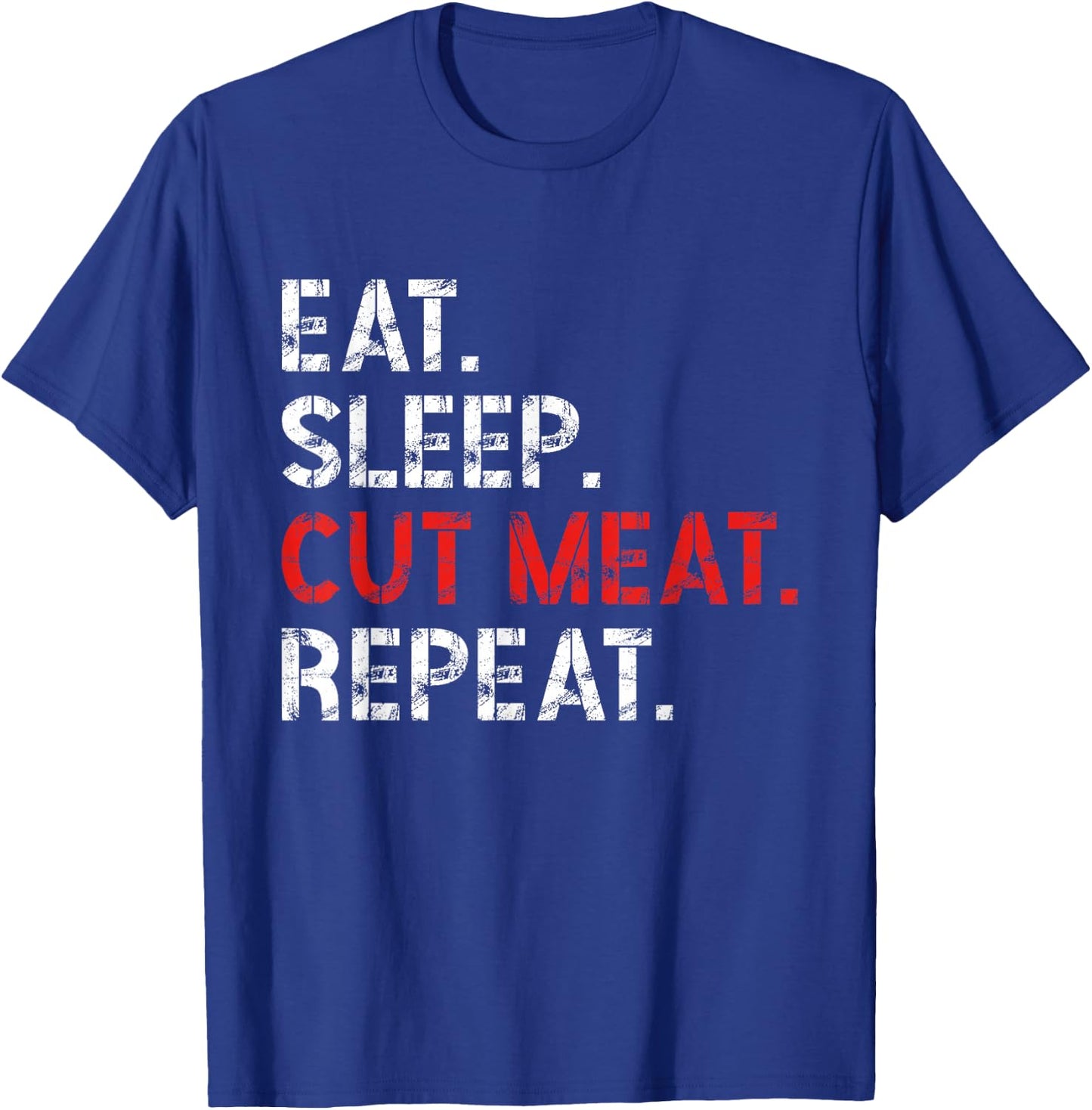 Eat Sleep Cut Meat Repeat Meat Lover Butcher Men T-Shirt - T-Shirt | Royal
