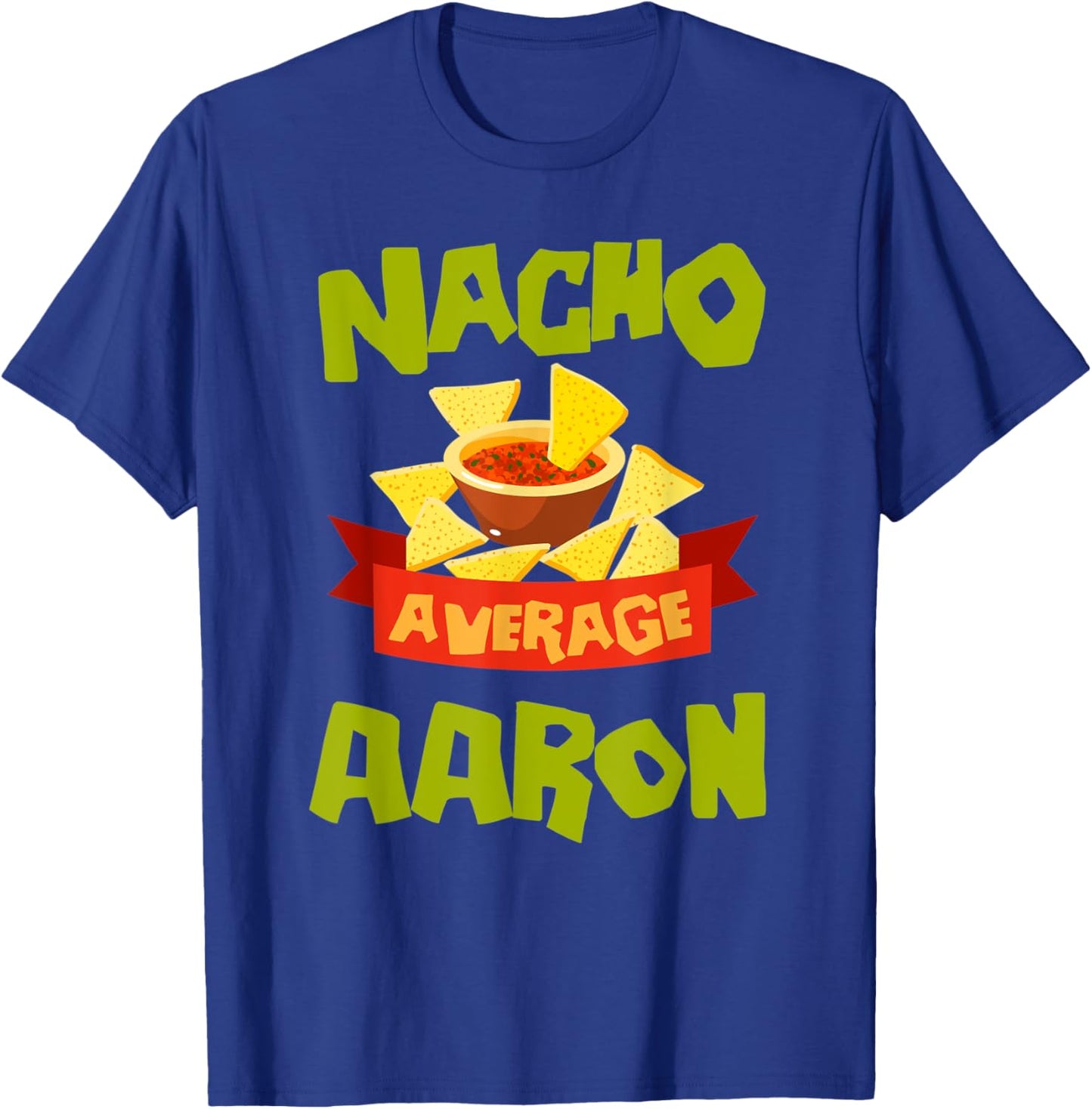 NACHO AVERAGE AARON Funny Birthday Personalized Name Gift T-Shirt - T-Shirt | Royal