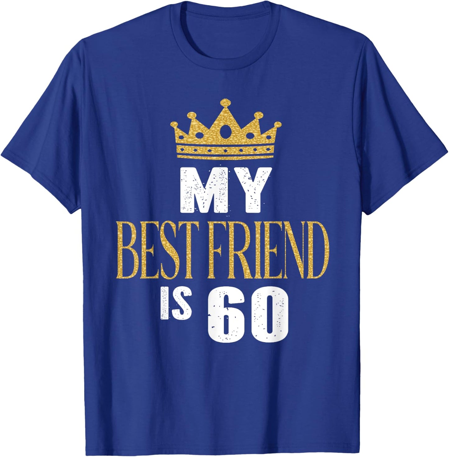 My Best Friend Is 60 Years Old 60th Birthday Party Matching T-Shirt - T-Shirt | Royal