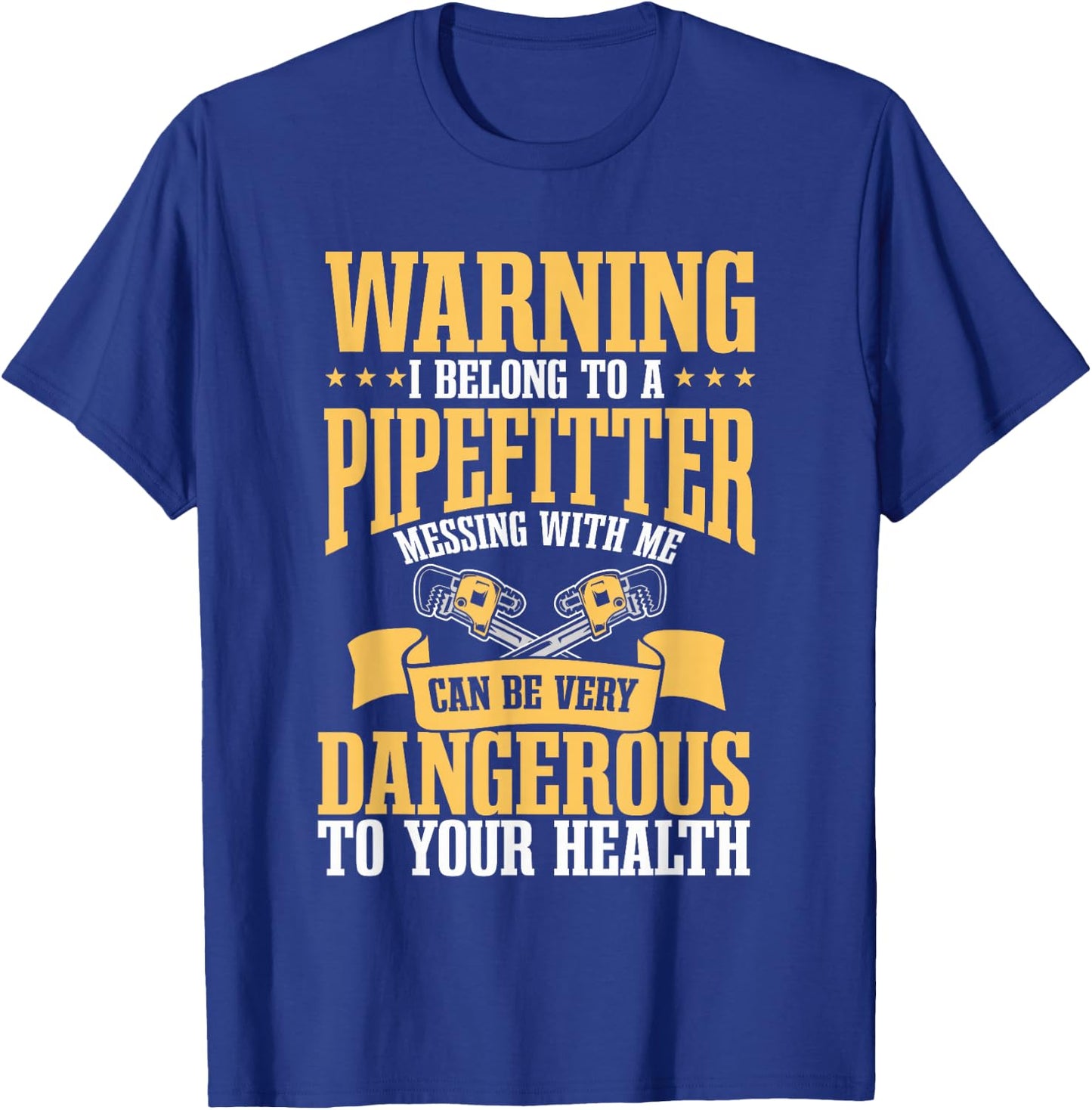 Pipefitter Plumber Warning Steamfitter Tradesman T-Shirt - T-Shirt | Royal