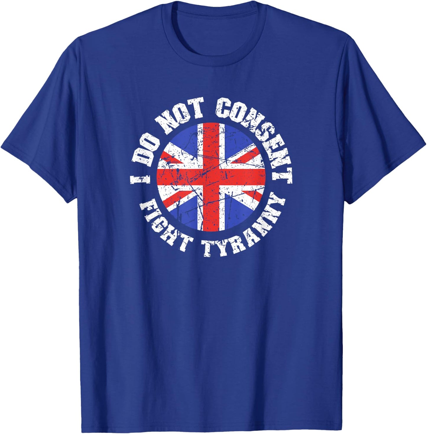 I Do Not Consent Fight Tyranny Anti-Restrictions Protest T-Shirt - T-Shirt | Royal
