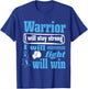 Prostate Cancer Warrior Will Stay Strong Will Fight Will Win T-Shirt - T-Shirt | Royal