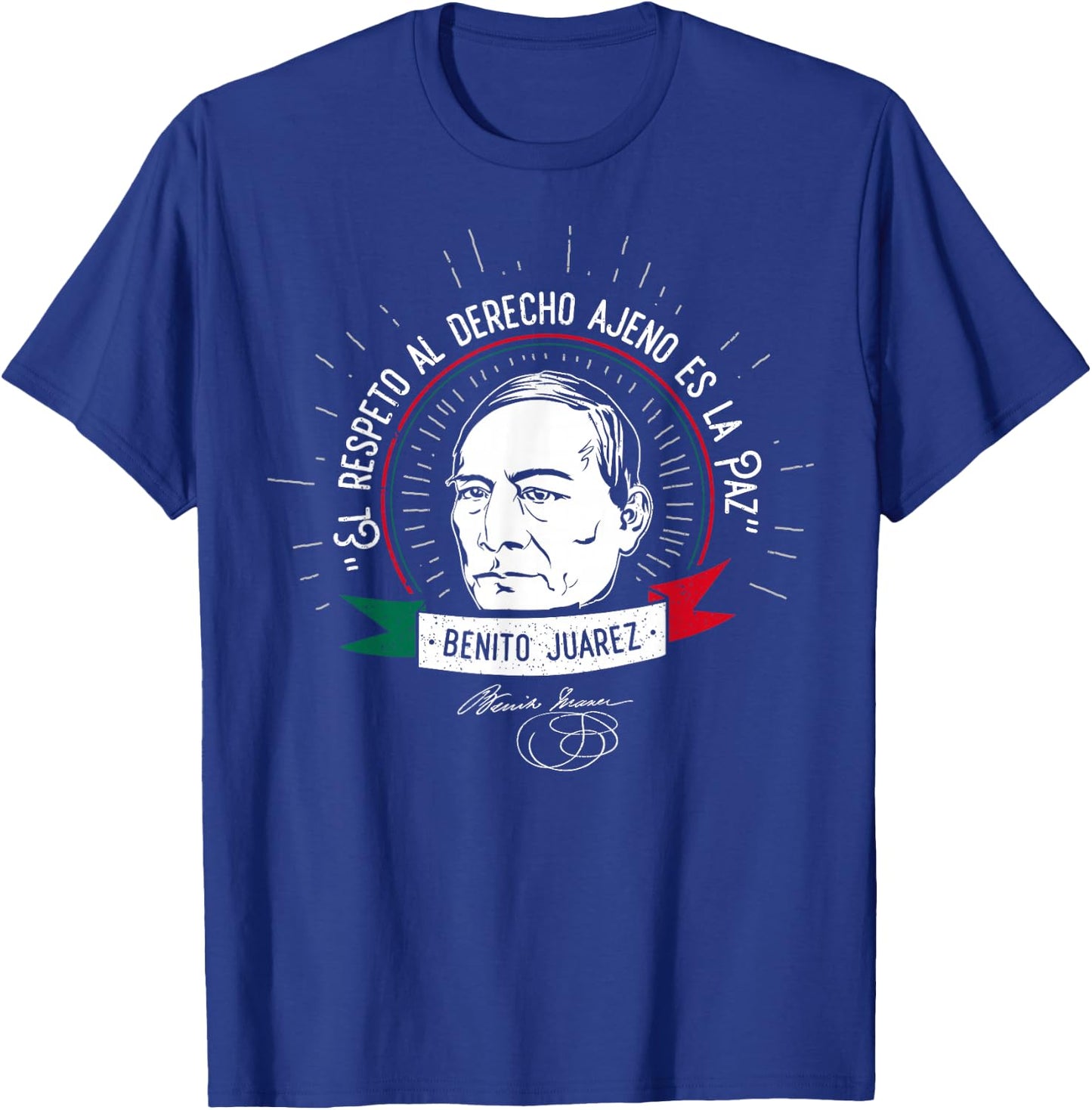 Benito Juarez Mexican Hero Mexico Pride Gift T-Shirt - T-Shirt | Royal