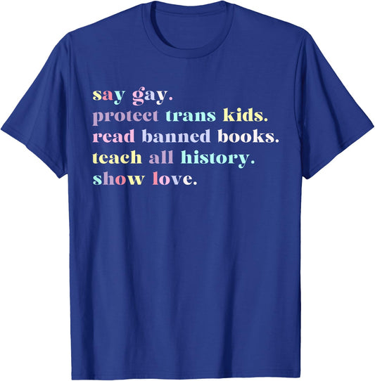 Say Gay Protect Trans Kids Read Banned Books Rainbow Funny T-Shirt - T-Shirt | Royal