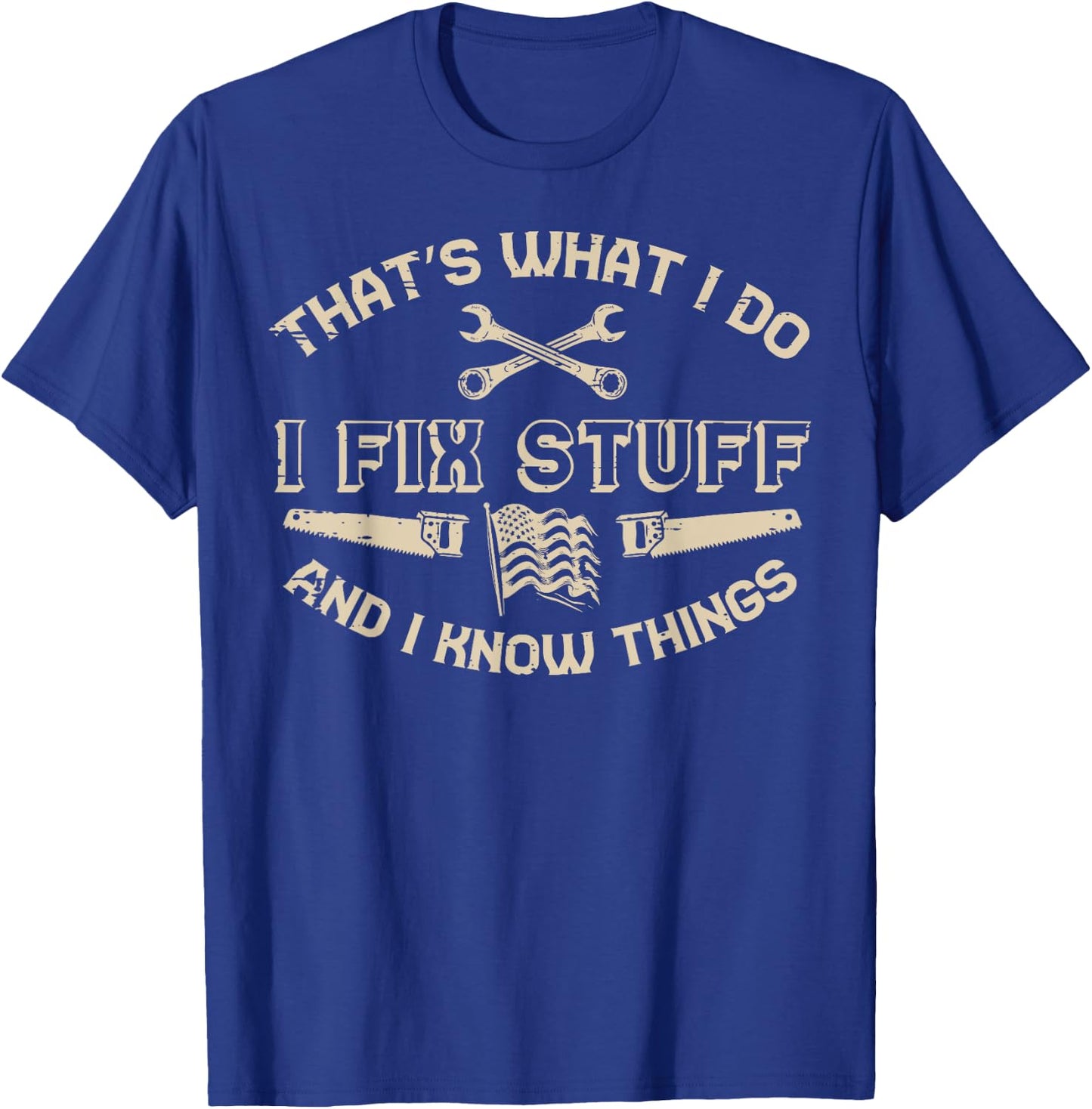 Thats What I Do Fix Stuff Know Things Car Mechanic Men Women T-Shirt - T-Shirt | Royal