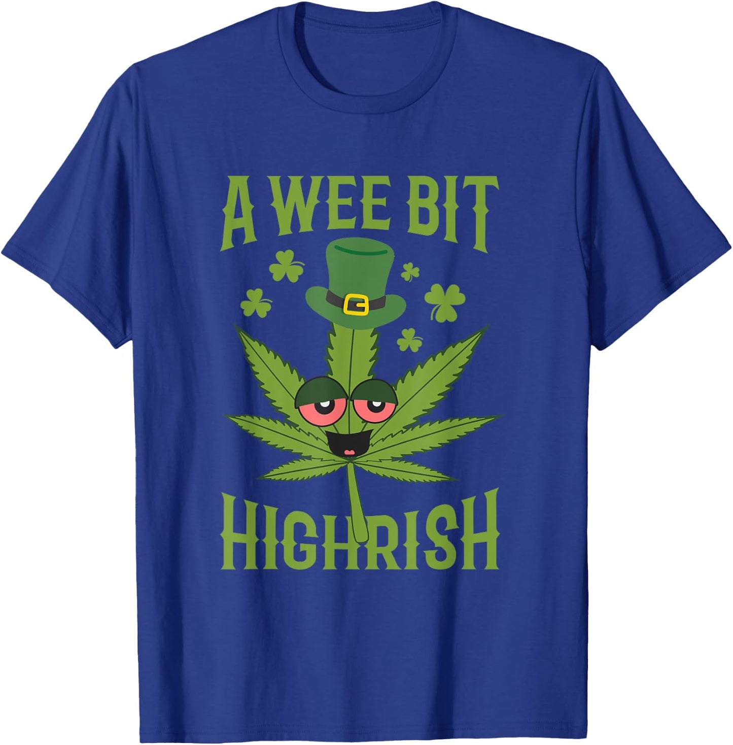 Wee Bit Highrish Weed Marijuana Cloverleaf St Patrick's Day T-Shirt - T-Shirt | Royal