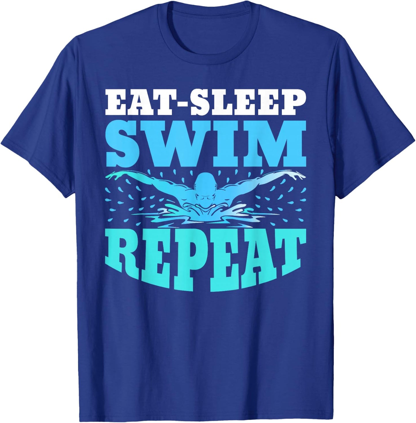 Eat Sleep Swim Repeat Swimming Swimmer Lover Athlete Coach T-Shirt - T-Shirt | Royal