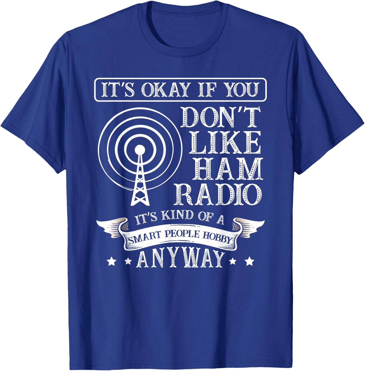 It's ok when you don't like ham radio for a Radio operator T-Shirt - T-Shirt | Royal
