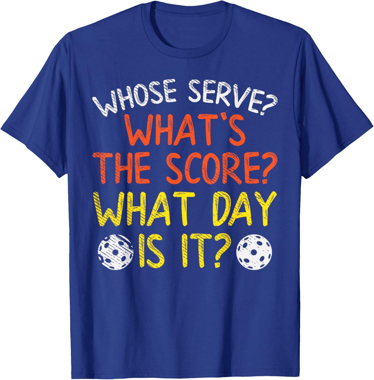 Whose Serve What Score Day Funny Pickleball Pickle Ball Gift T-Shirt - T-Shirt | Royal