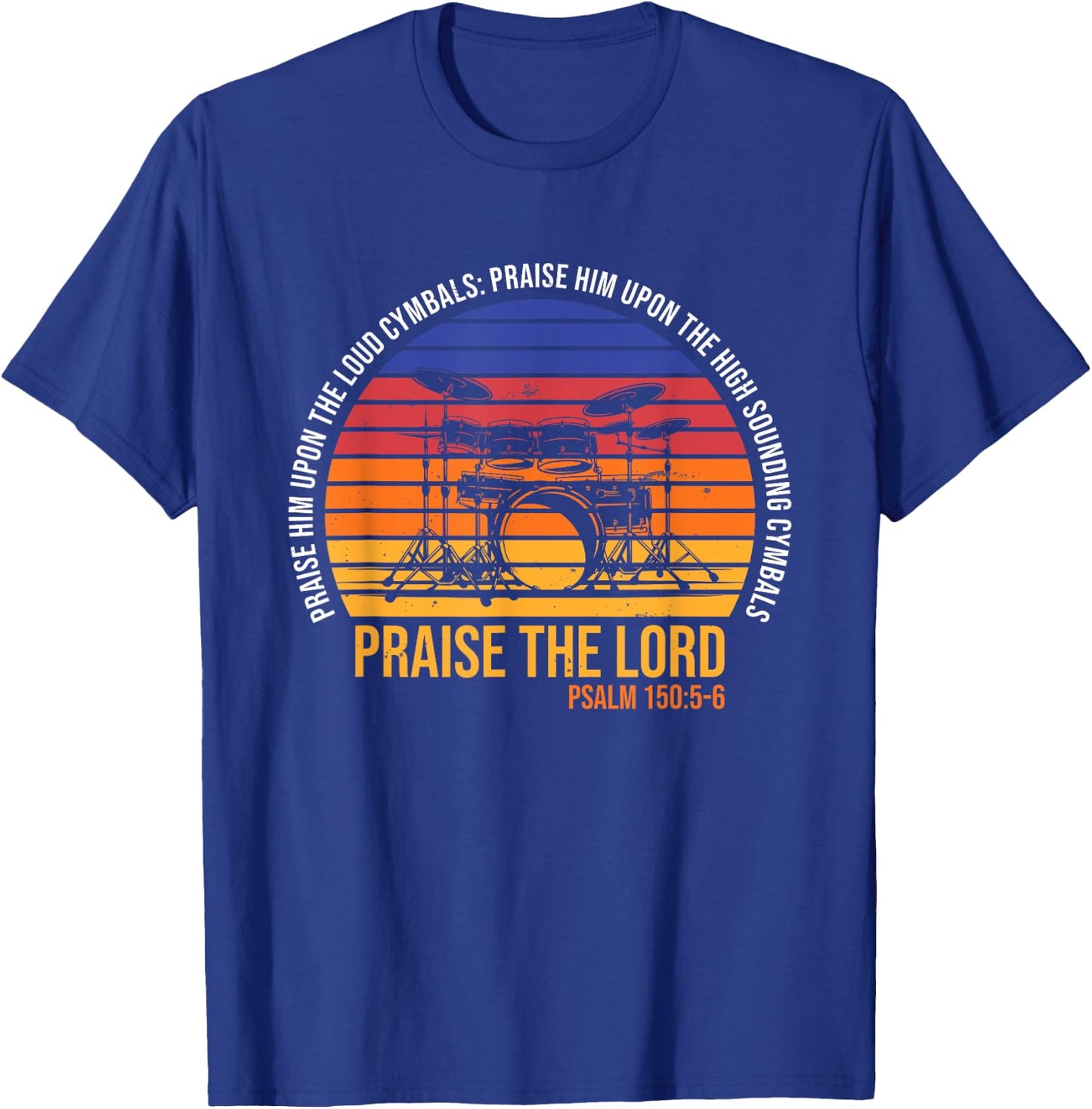 Praise The Lord with Cymbals - Psalm 150 - Drums Player T-Shirt - T-Shirt | Royal