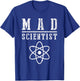 Mad Scientist Shirt Funny Science Nerd Chemistry Physics T-Shirt - T-Shirt | Royal