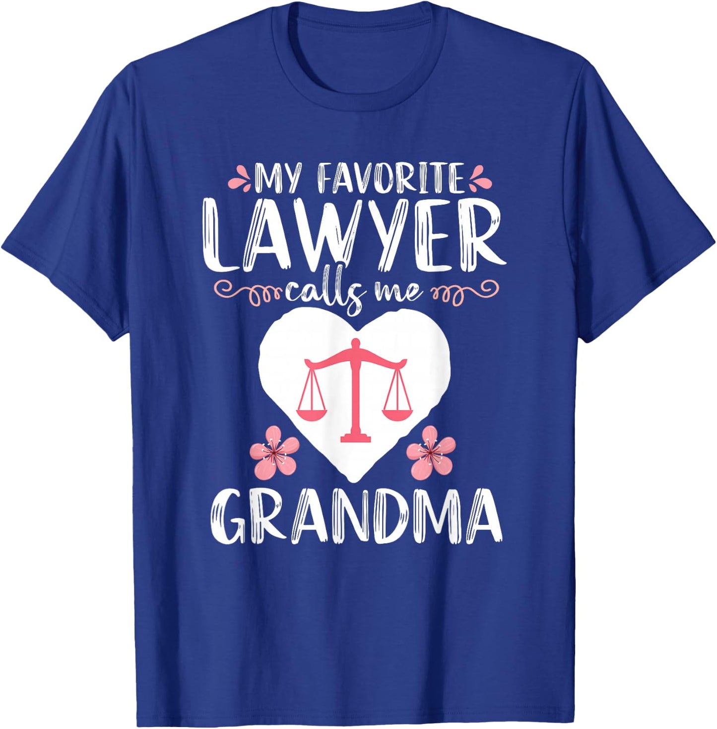My Favorite Lawyer calls me Grandma Funny Attorney Mother T-Shirt - T-Shirt | Royal