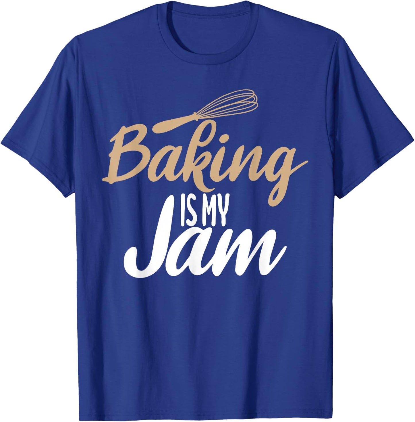 Baking is my Jam Cooking Baking Baker T-Shirt - T-Shirt | Royal