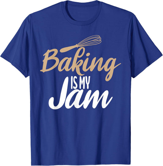 Baking is my Jam Cooking Baking Baker T-Shirt - T-Shirt | Royal