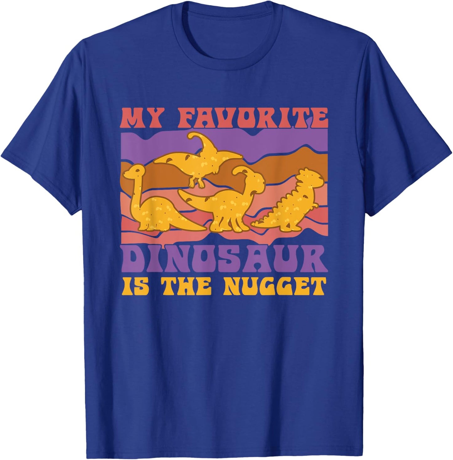 My Favorite Dinosaur Nugget Lover Chicken Nuggets Fast Food T-Shirt - T-Shirt | Royal