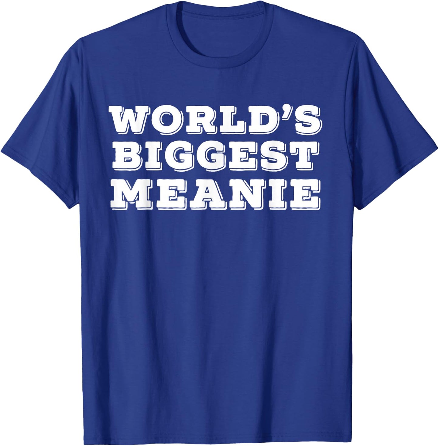 Worlds Biggest Meanie T-Shirt - T-Shirt | Royal