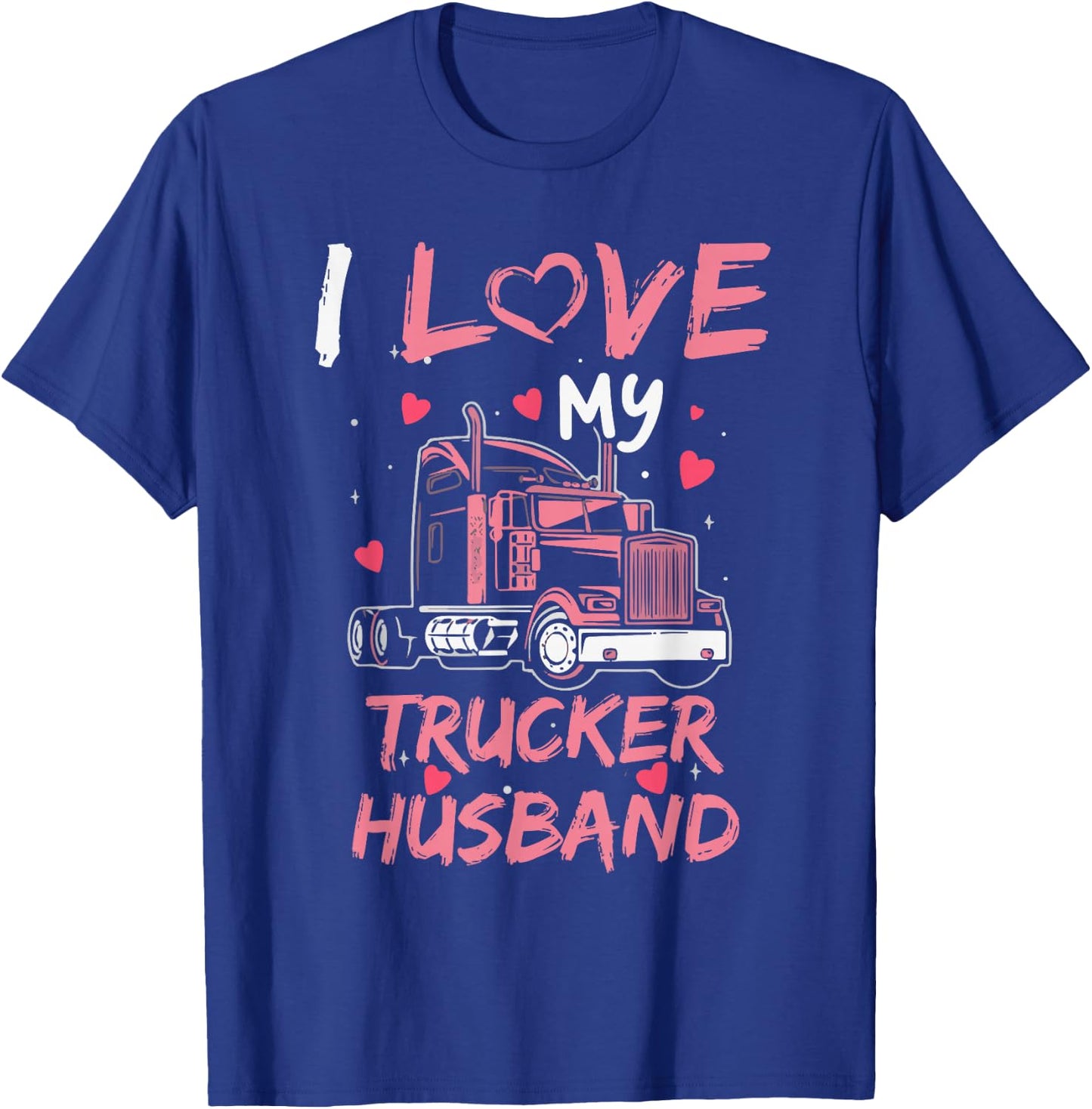 I Love My Trucker Husband Truck Driver Wife Trucking Wife T-Shirt - T-Shirt | Royal