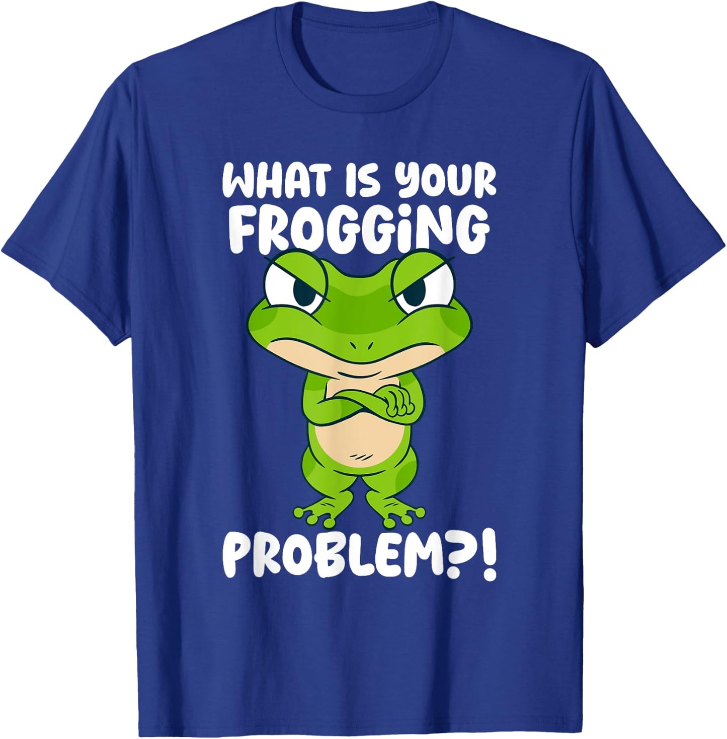 What Is Your Frogging Problem, Aesthetic Amphibian Frog T-Shirt - T-Shirt | Royal