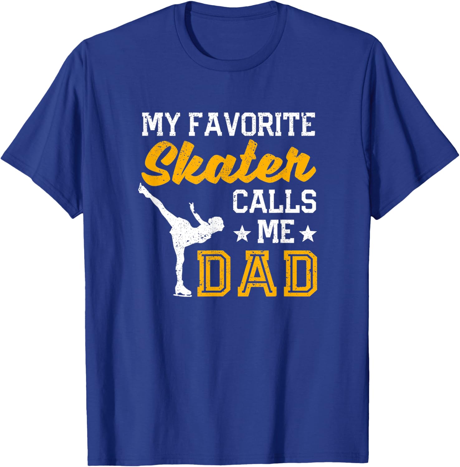 My Favorite Skater Calls Me Dad Ice Skating Father's Day T-Shirt - T-Shirt | Royal