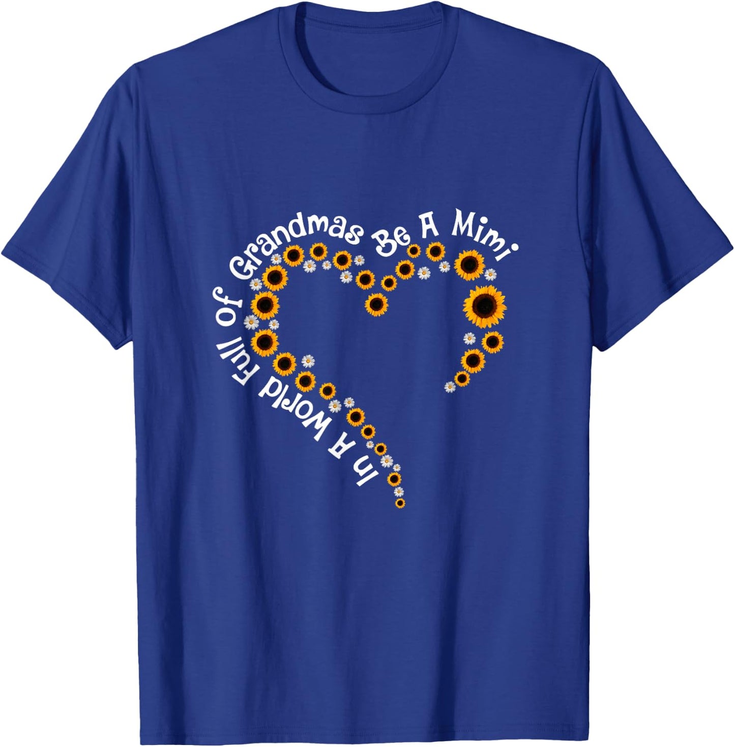 In A World Full Of Grandmas Be A Mimi Sunflower Mom T-Shirt - T-Shirt | Royal