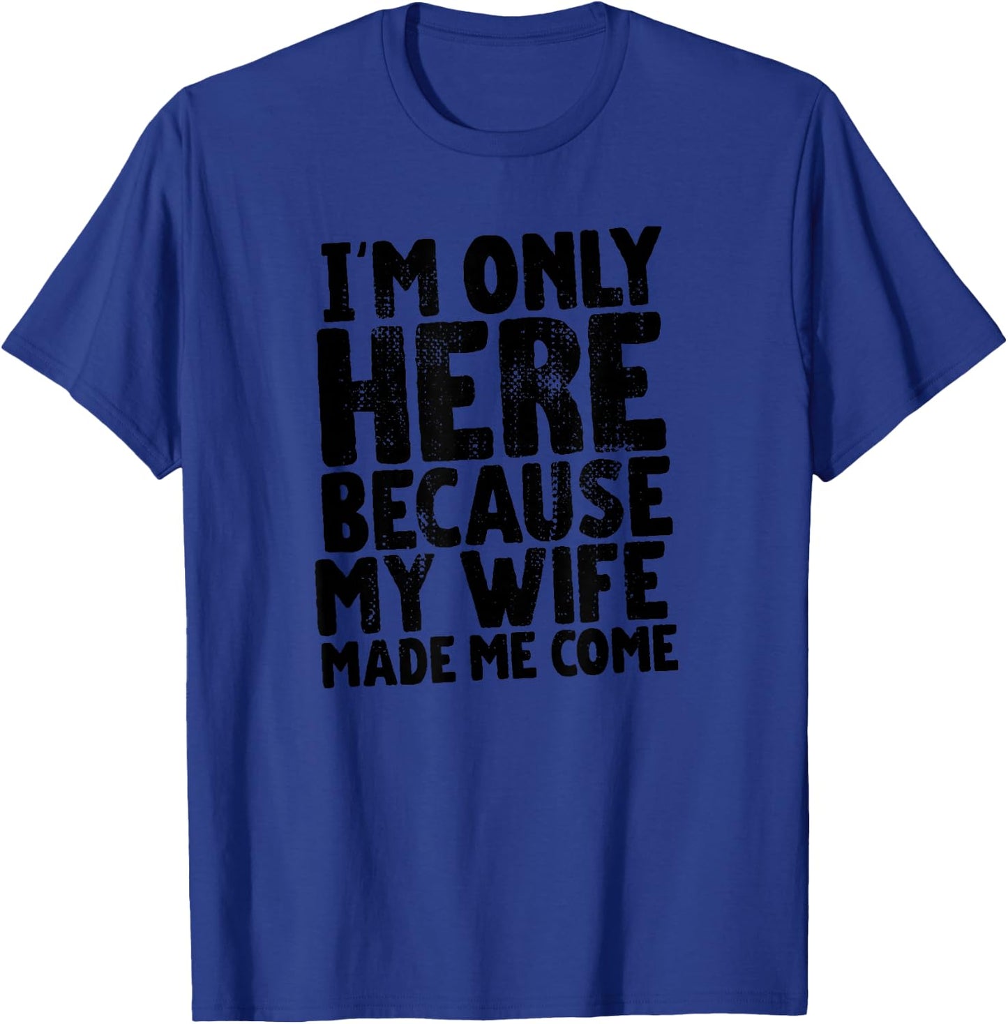 My Wife Made Me Wear This Shirt Gift Husband from Wife T-Shirt - T-Shirt | Royal