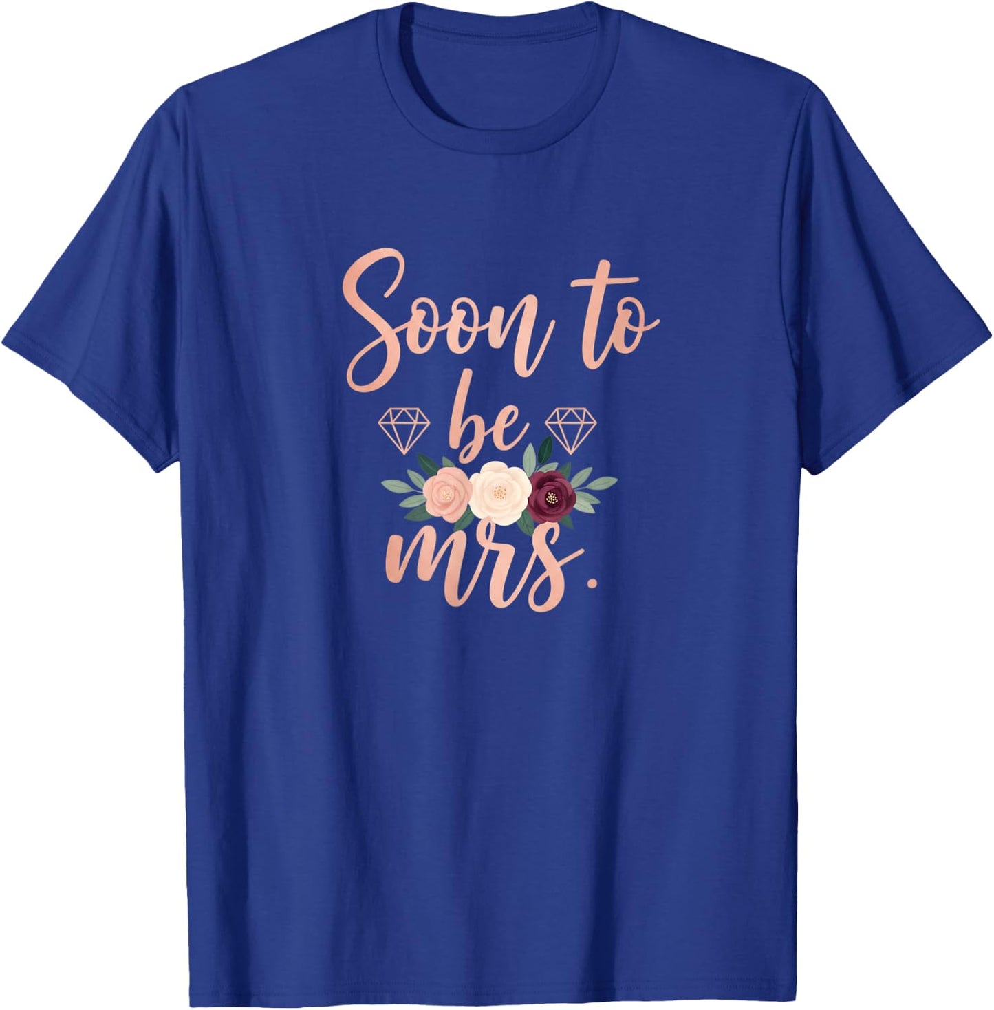 Soon to Be Mrs Bridal Bachelorette Engagement Women T-Shirt - T-Shirt | Royal