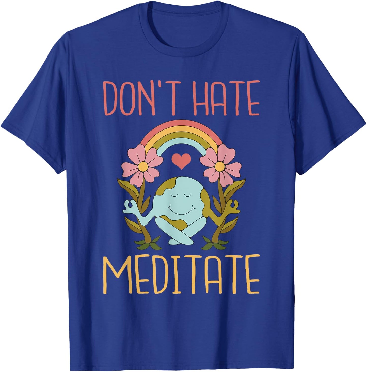 Dont hate Meditate Meditation Yoga Lovers T-Shirt - T-Shirt | Royal