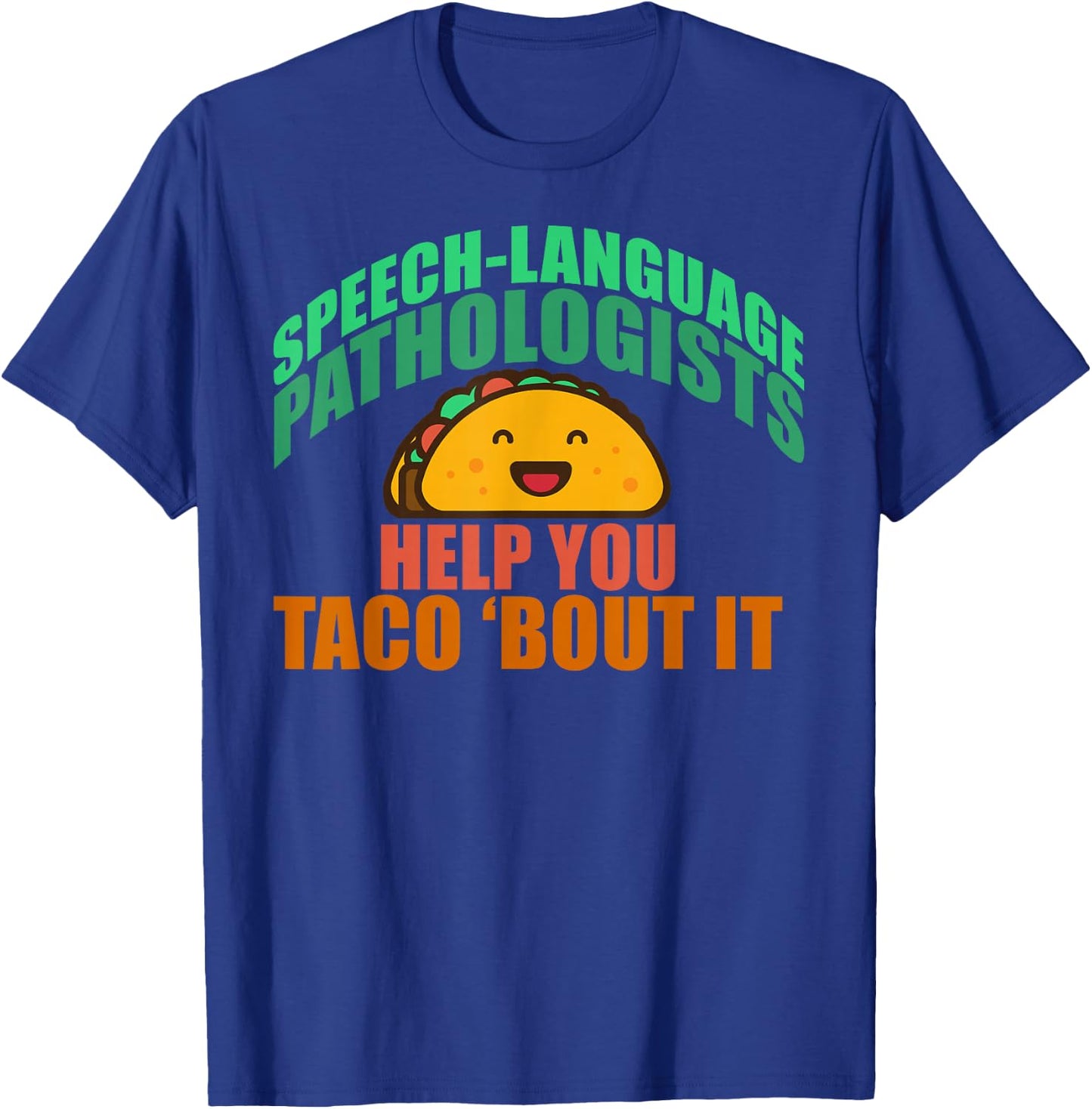 Speech Language Pathologists Help You Taco 'bout it T-Shirt - T-Shirt | Royal