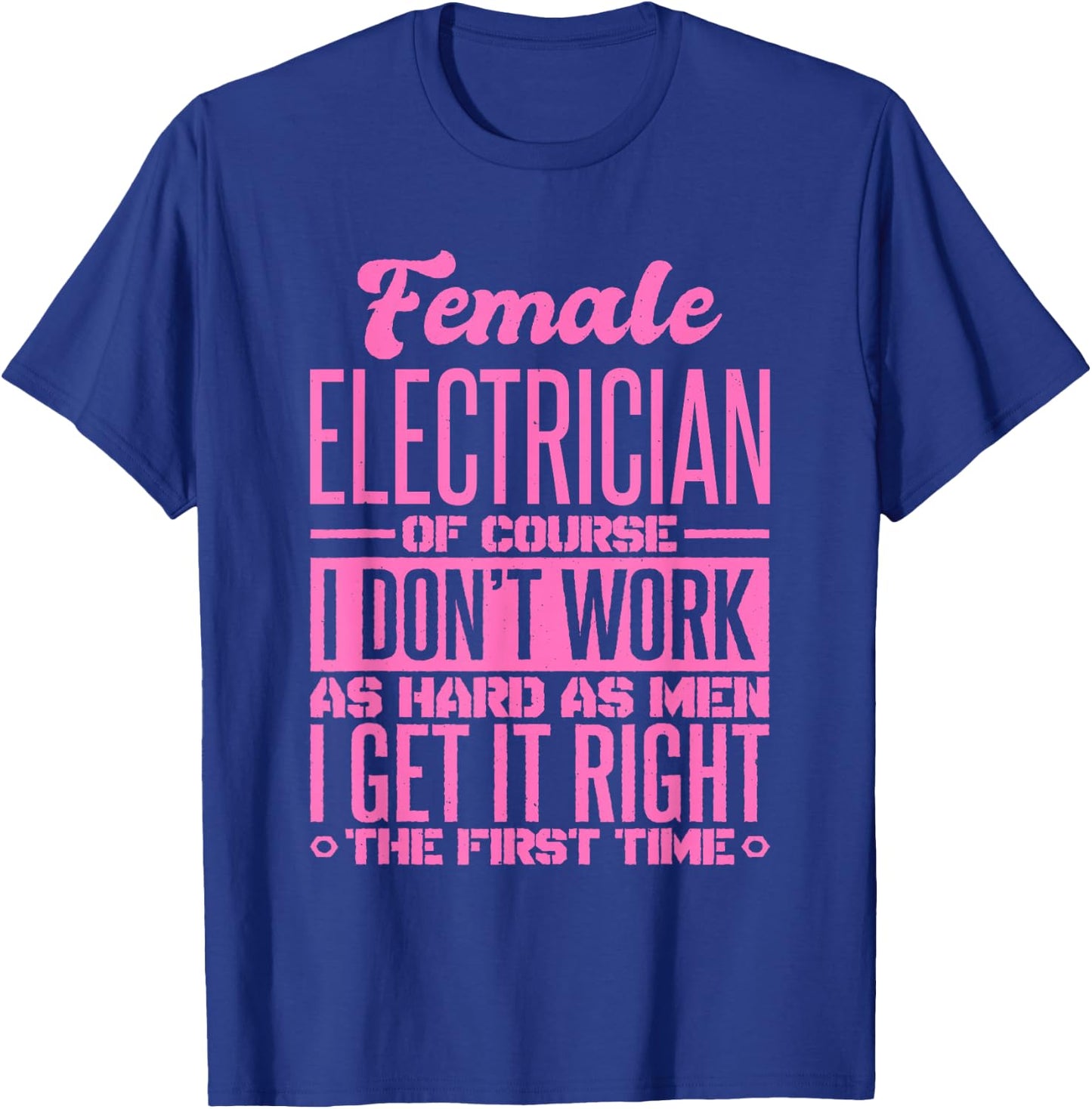 Female Electrician Get It Right The First Time T-Shirt - T-Shirt | Royal