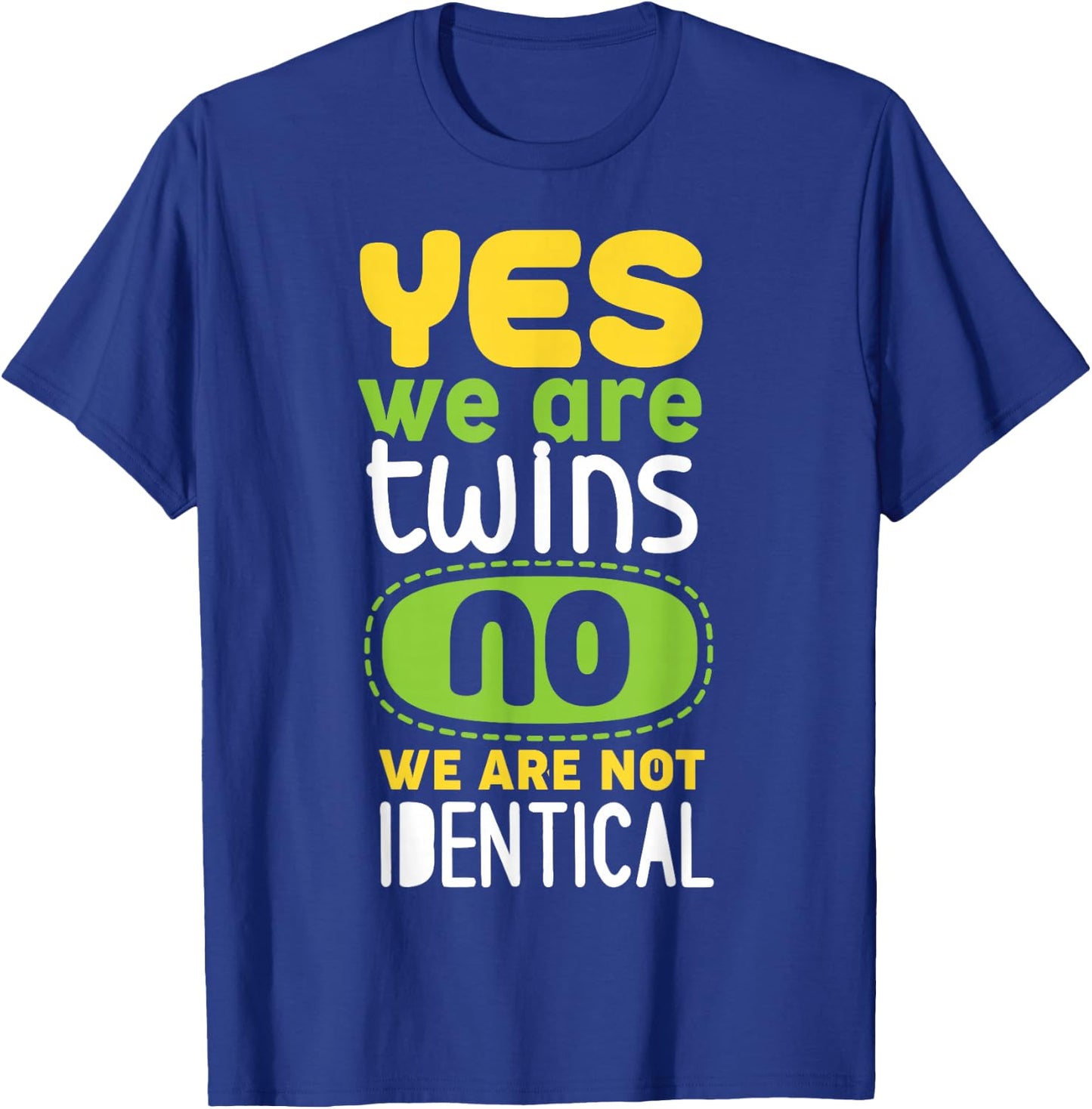 Yes We Are Twins No We Are Not Identical T-Shirt - T-Shirt | Royal