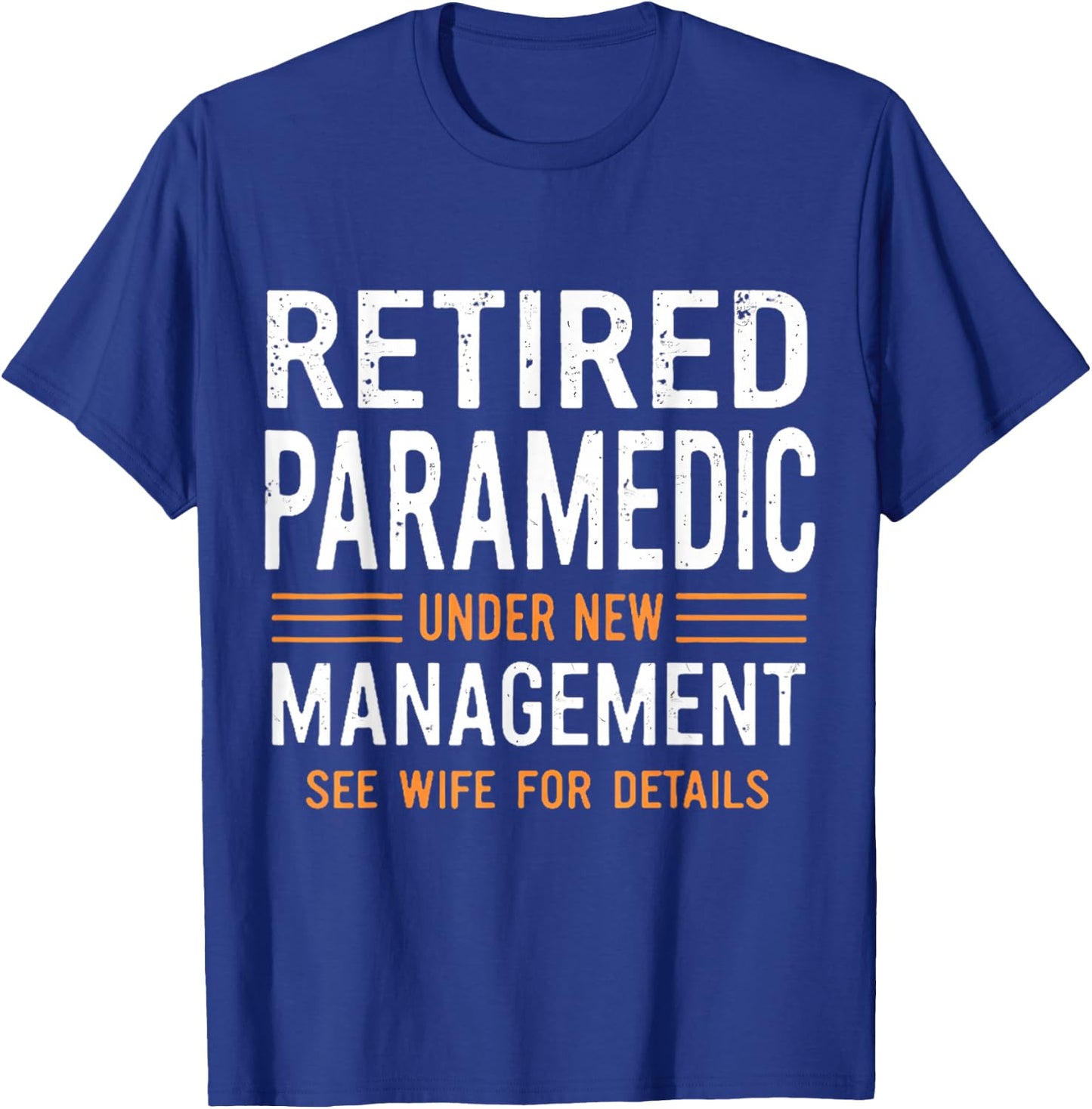 Retired Paramedic Under New Management See Wife For Details T-Shirt - T-Shirt | Royal