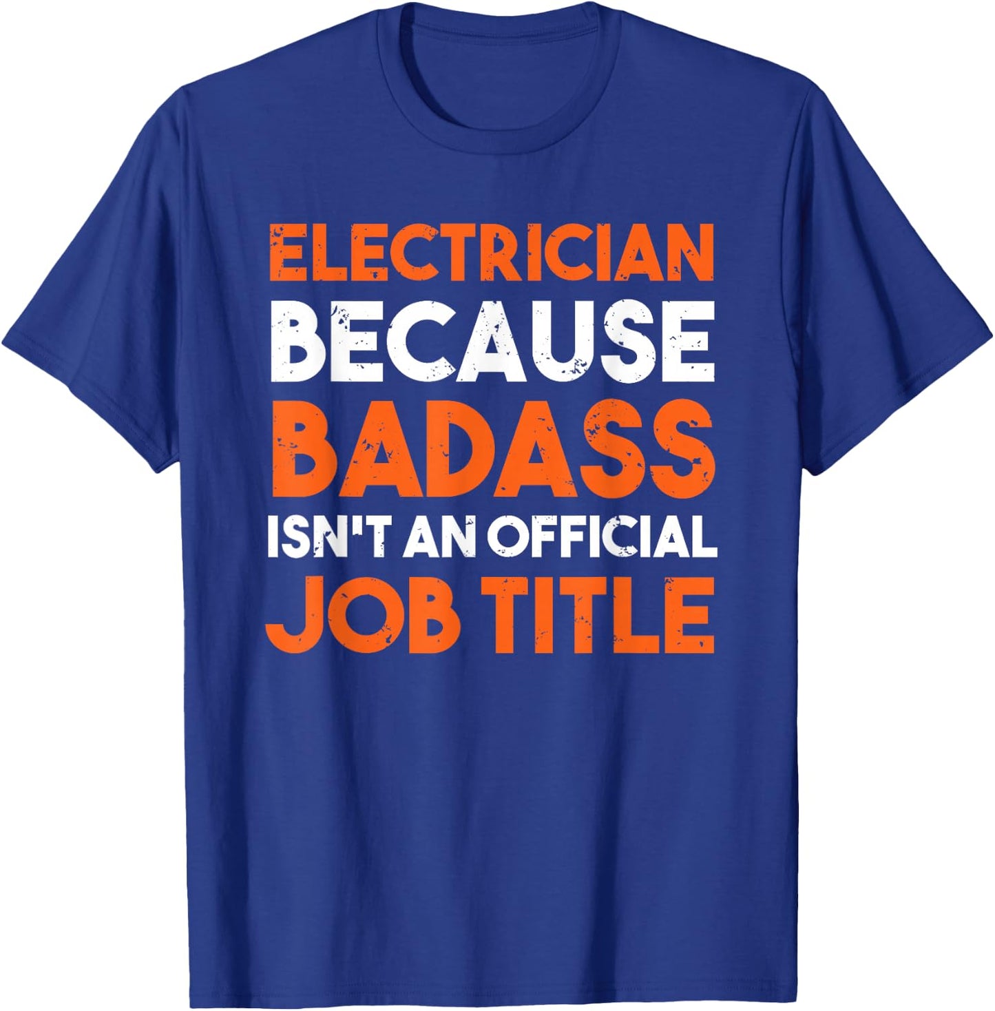 Electrician Because Badass Isn't An Official Job T-Shirt - T-Shirt | Royal