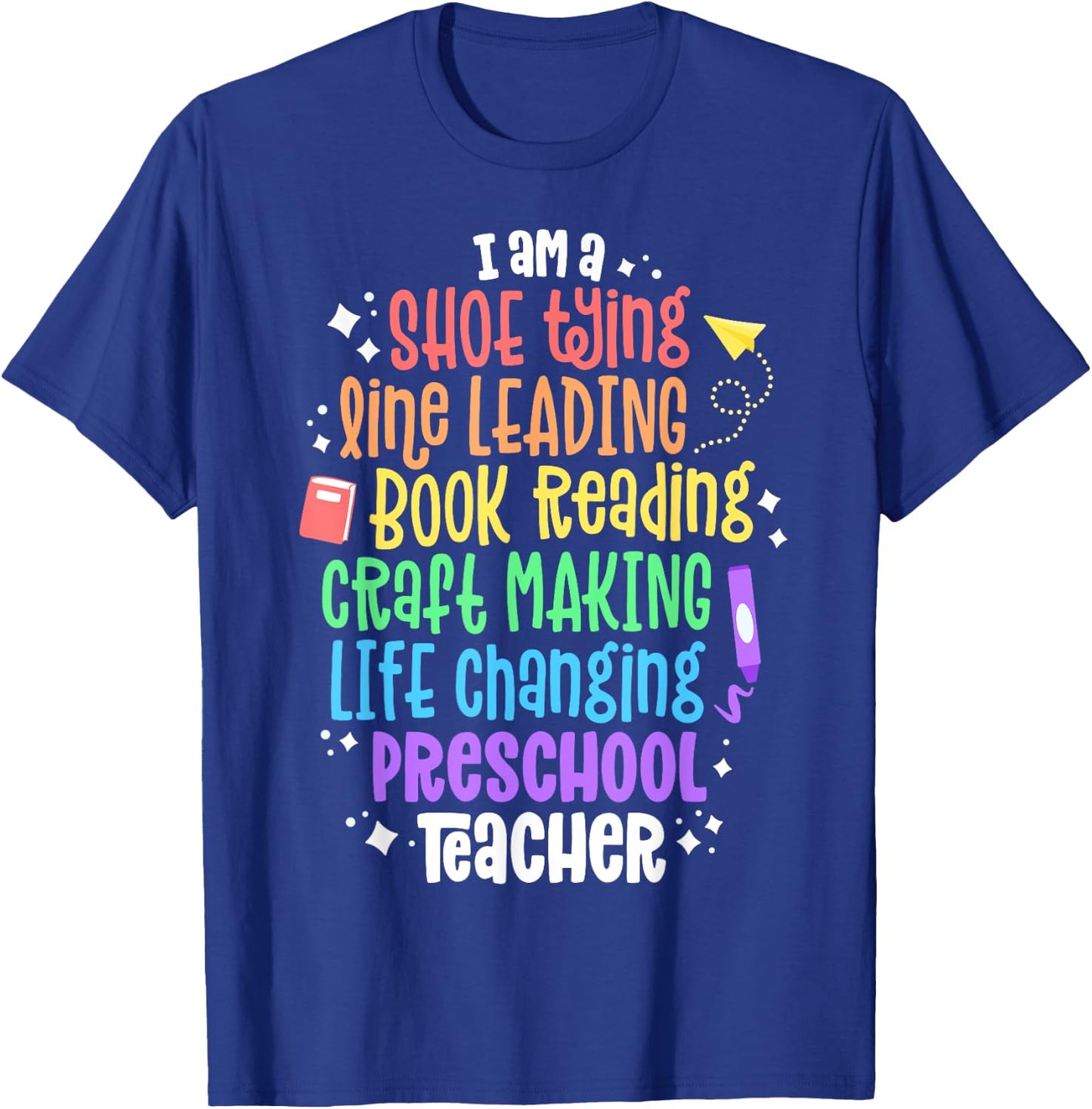 I Am A Life Changing Preschool Teacher Appreciation School Men Women Kids T-Shirt - T-Shirt | Royal