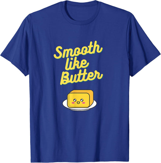 Smooth Like Butter T-Shirt - T-Shirt | Royal