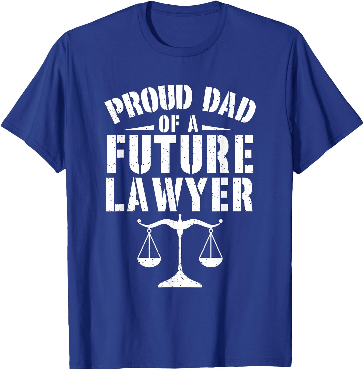 Proud Dad of A Future Lawyer Attorney Lawyer Dad Fathers Day T-Shirt - T-Shirt | Royal
