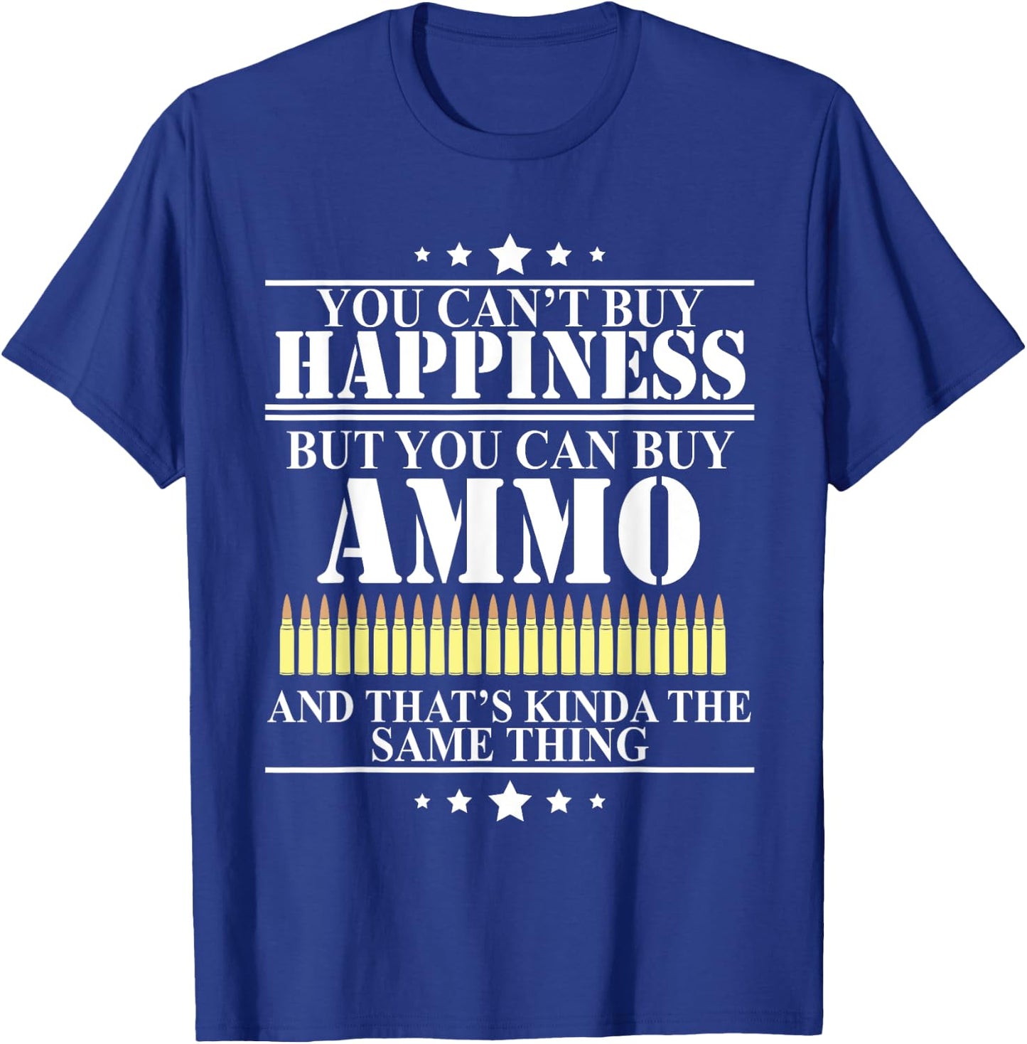 Gun Lover Shirt Military Ammunition is Happiness Bullet T-Shirt - T-Shirt | Royal