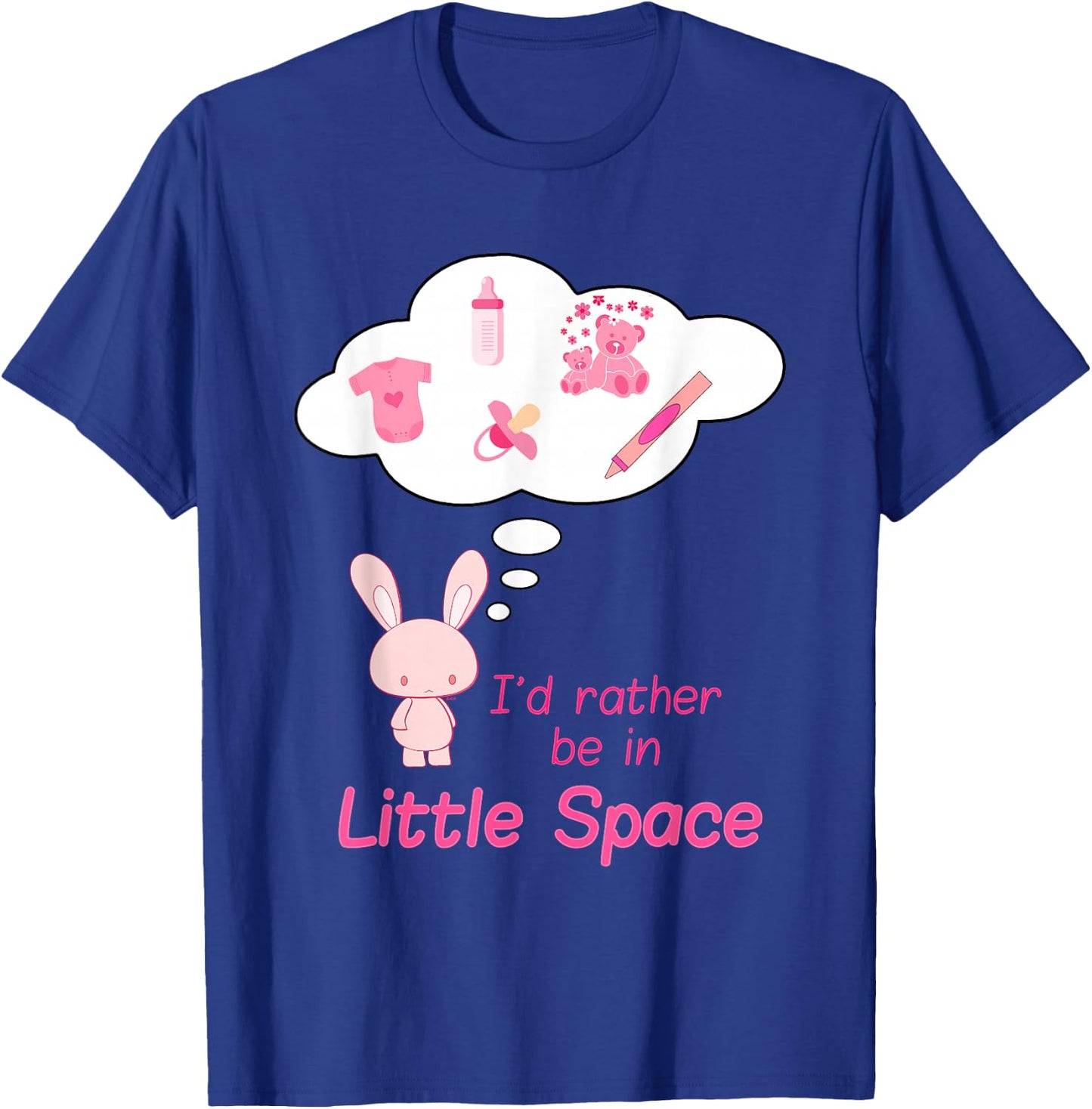 "I'd Rather Be In Little Space" Cute BDSM DDLG ABDL CGL Kink T-Shirt - T-Shirt | Royal
