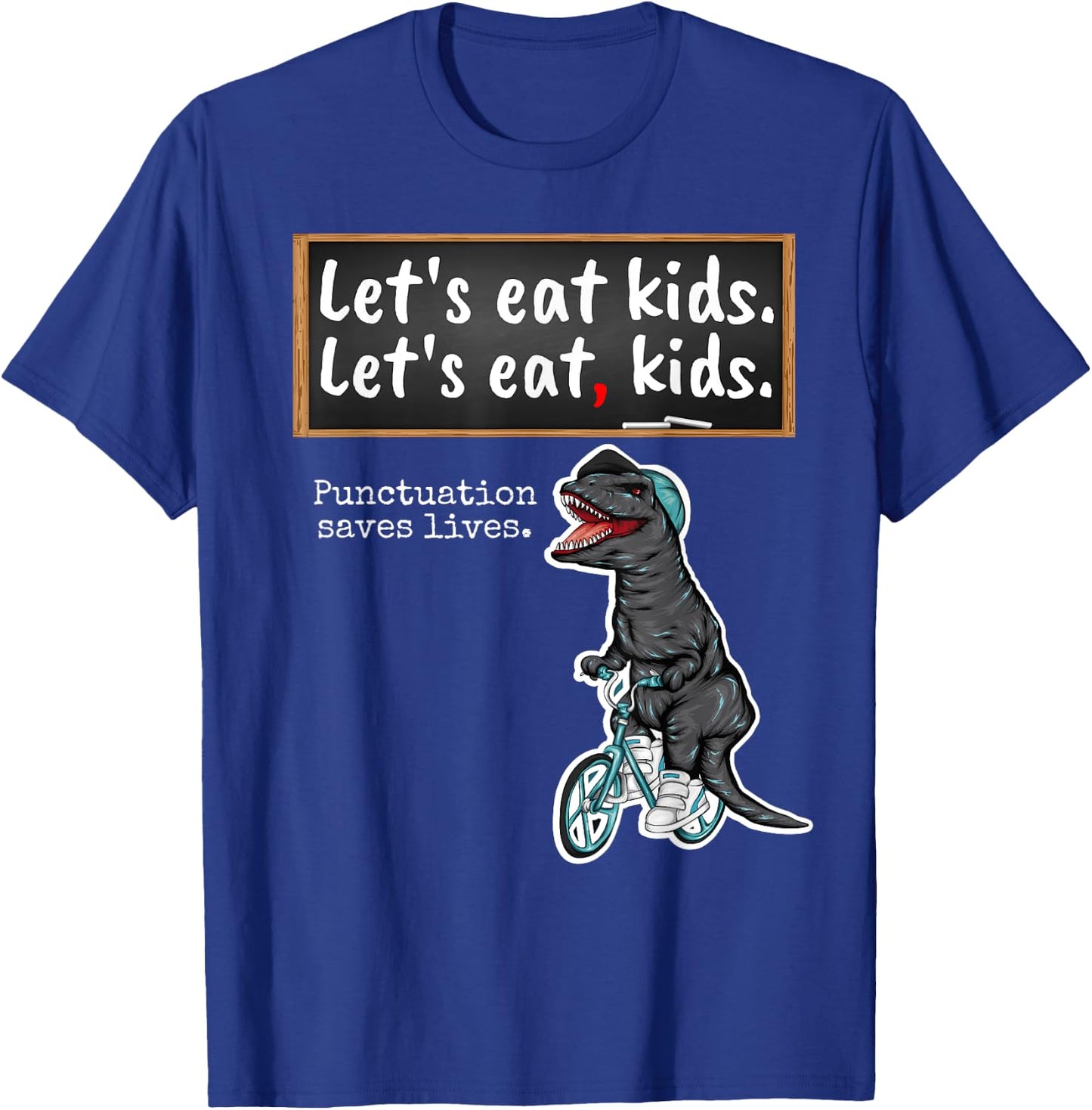 Lets eat Kids - School Trex Teacher with funny grammar T-Shirt - T-Shirt | Royal