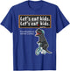 Lets eat Kids - School Trex Teacher with funny grammar T-Shirt - T-Shirt | Royal